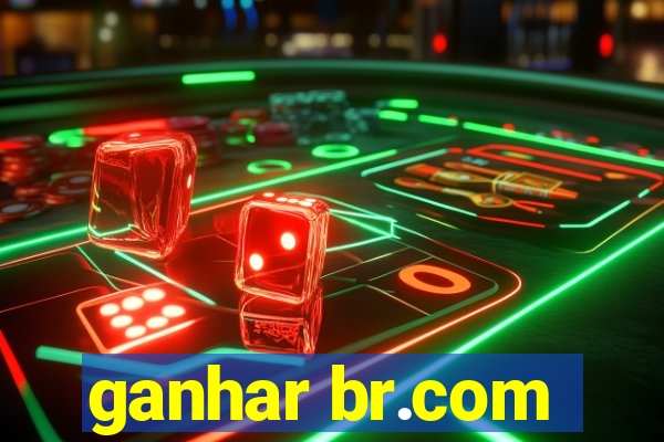 ganhar br.com